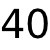 40